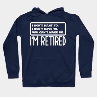 I'm Retired Hoodie